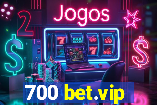 700 bet.vip